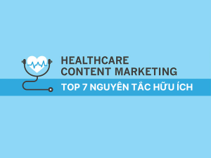 7 nguyên tắc làm content marketing y tế tạo ra nội dung đáng đọc